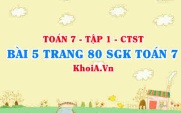Bài 5 trang 80 SGK Toán 7 tập 1 Chân trời sáng tạo